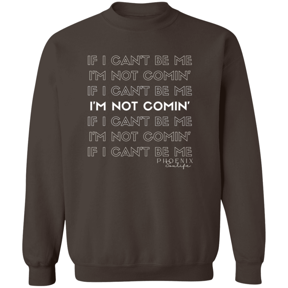 I'm Not Comin' Sweatshirt