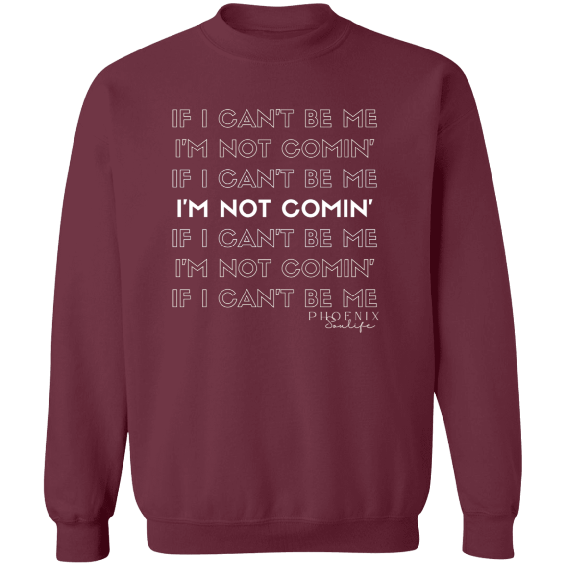 I'm Not Comin' Sweatshirt