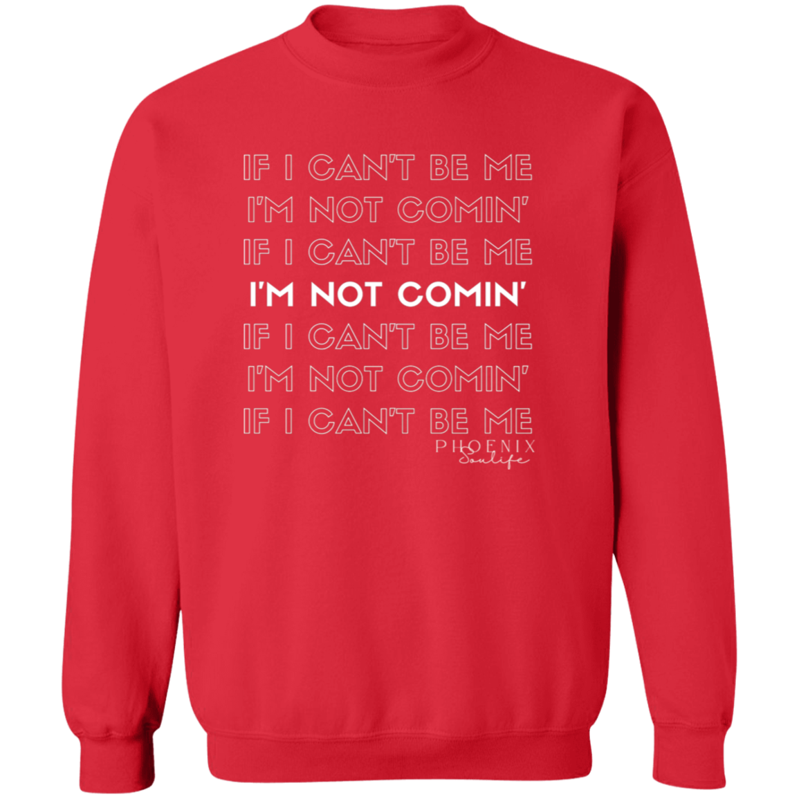 I'm Not Comin' Sweatshirt