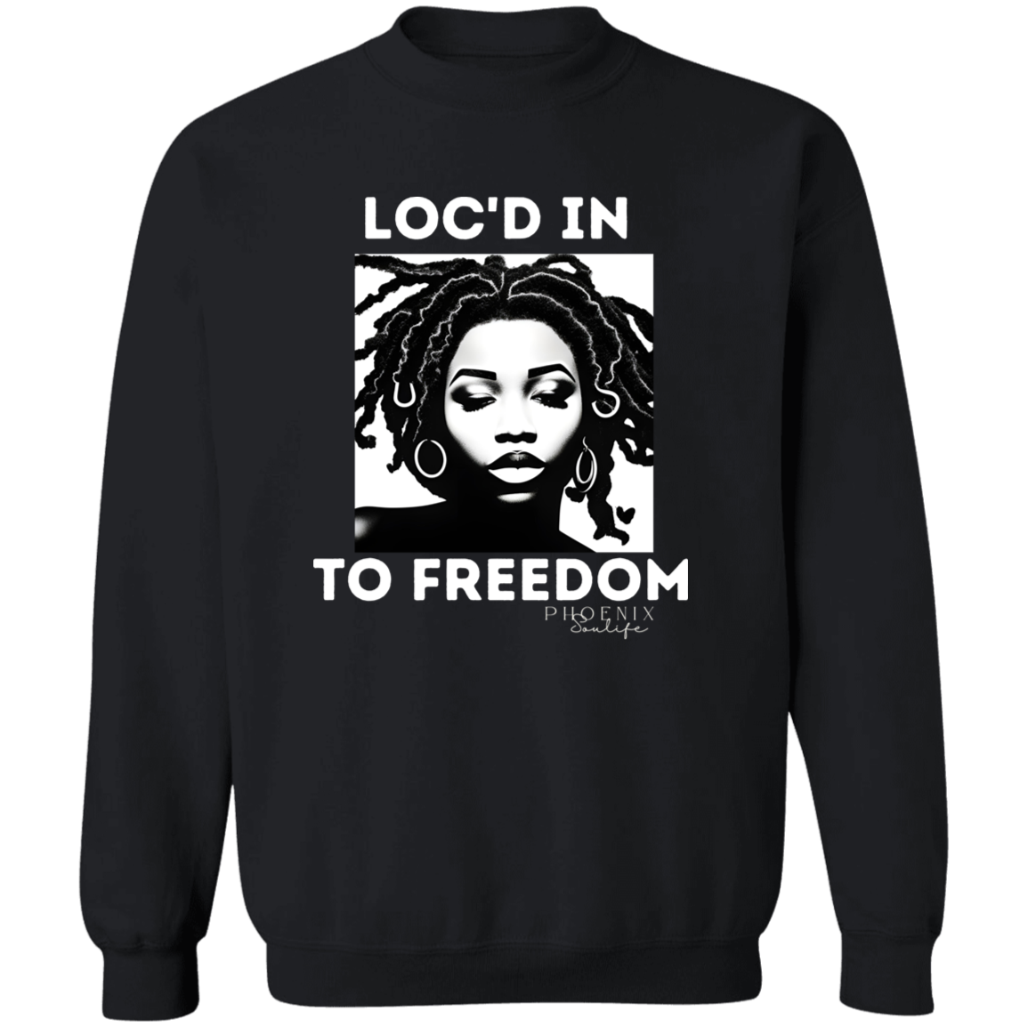 Loc'd In To Freedom Sweatshirt