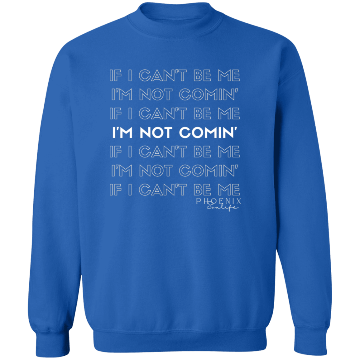 I'm Not Comin' Sweatshirt