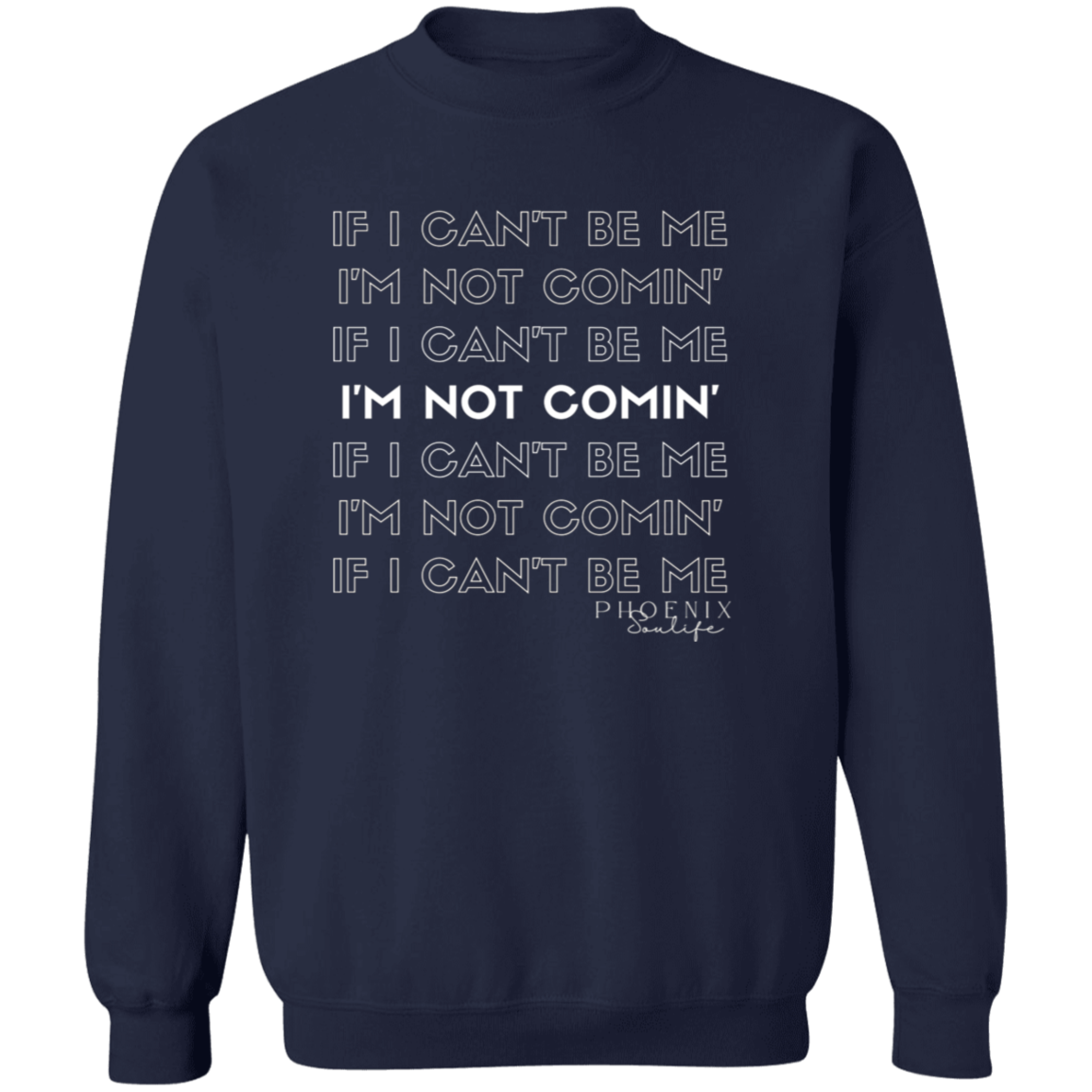 I'm Not Comin' Sweatshirt