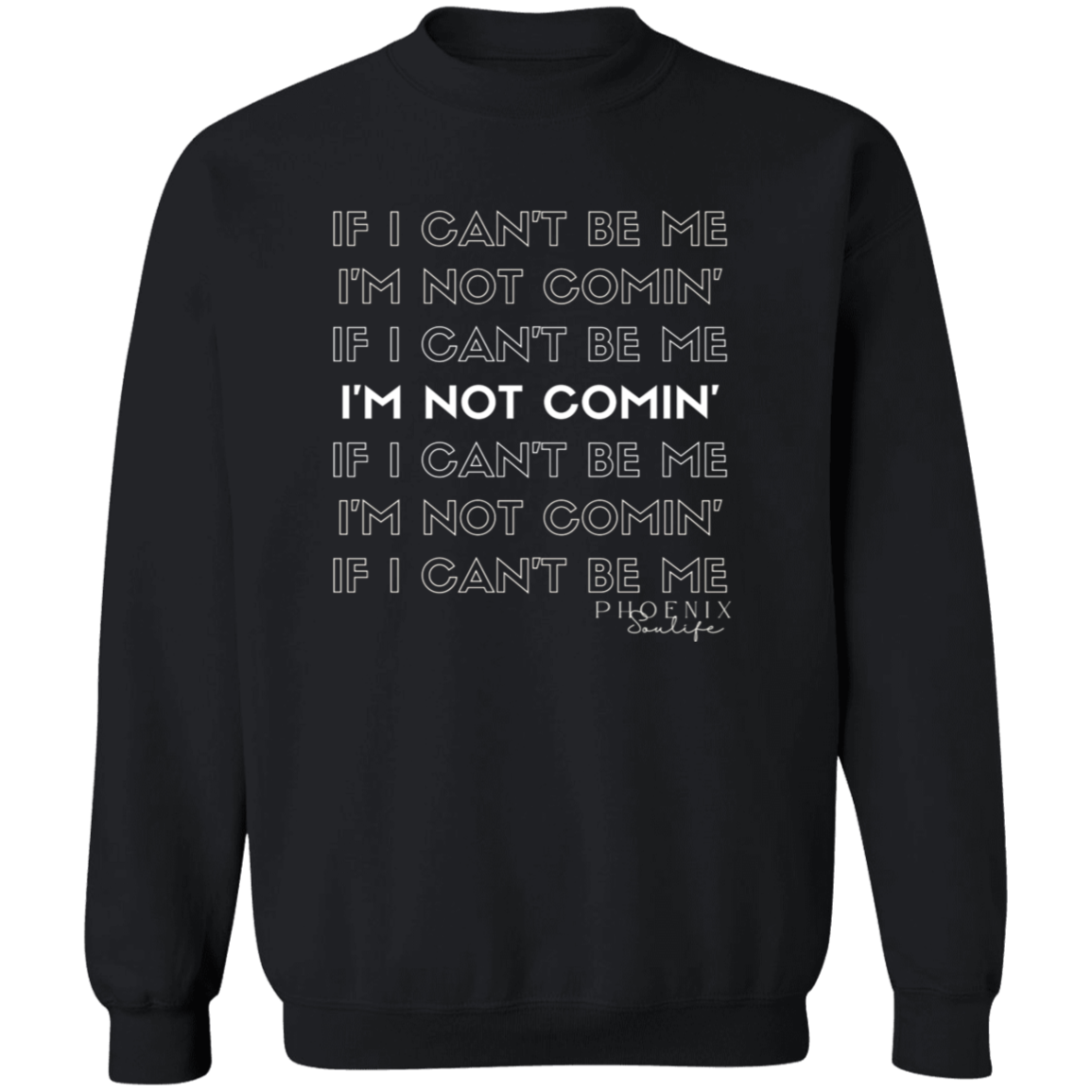 I'm Not Comin' Sweatshirt