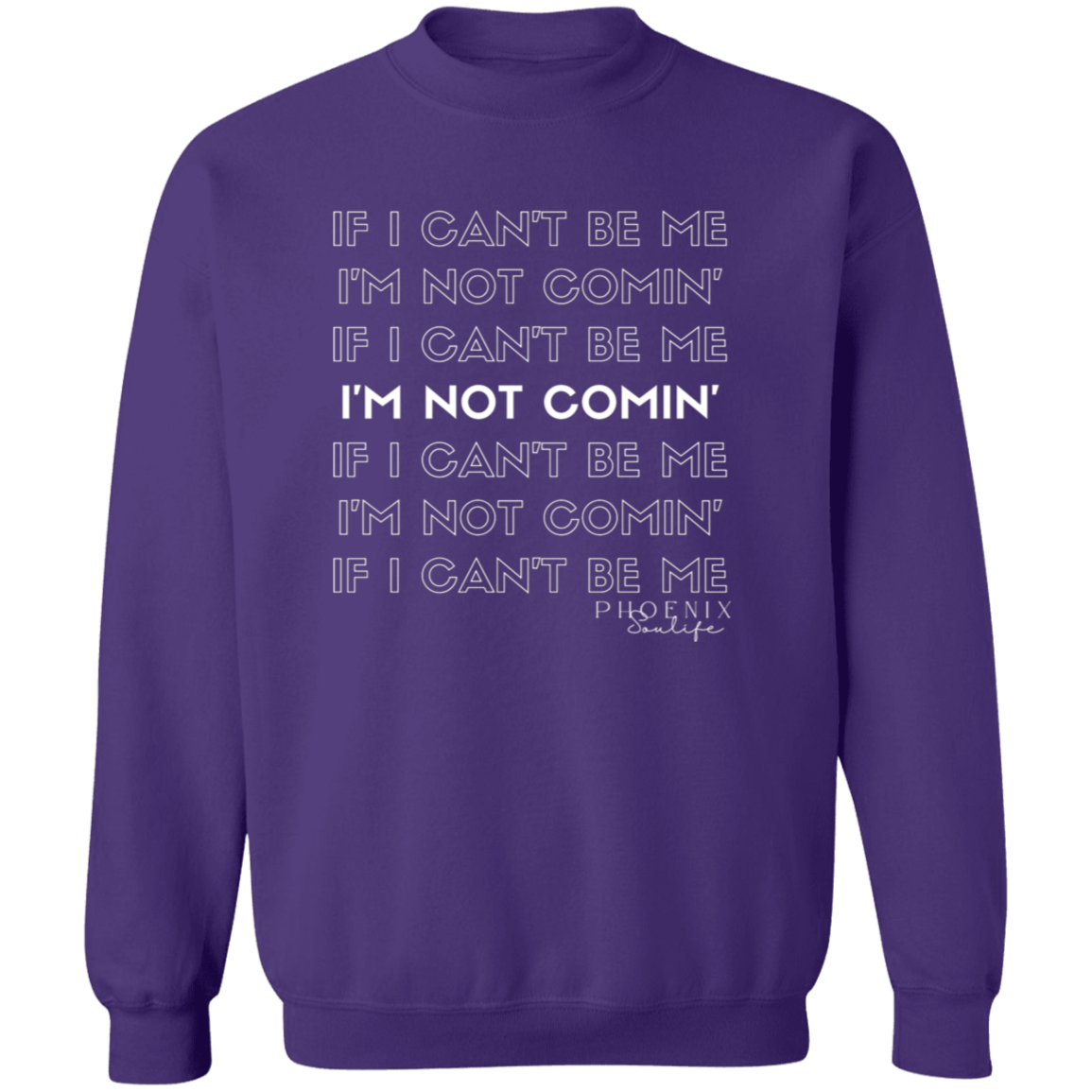 I'm Not Comin' Sweatshirt