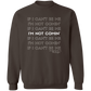 I'm Not Comin' Sweatshirt
