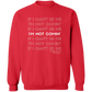 I'm Not Comin' Sweatshirt