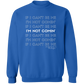 I'm Not Comin' Sweatshirt