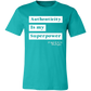 Authenticity is My Superpower Tee