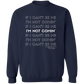 I'm Not Comin' Sweatshirt