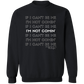 I'm Not Comin' Sweatshirt