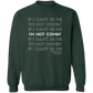 I'm Not Comin' Sweatshirt