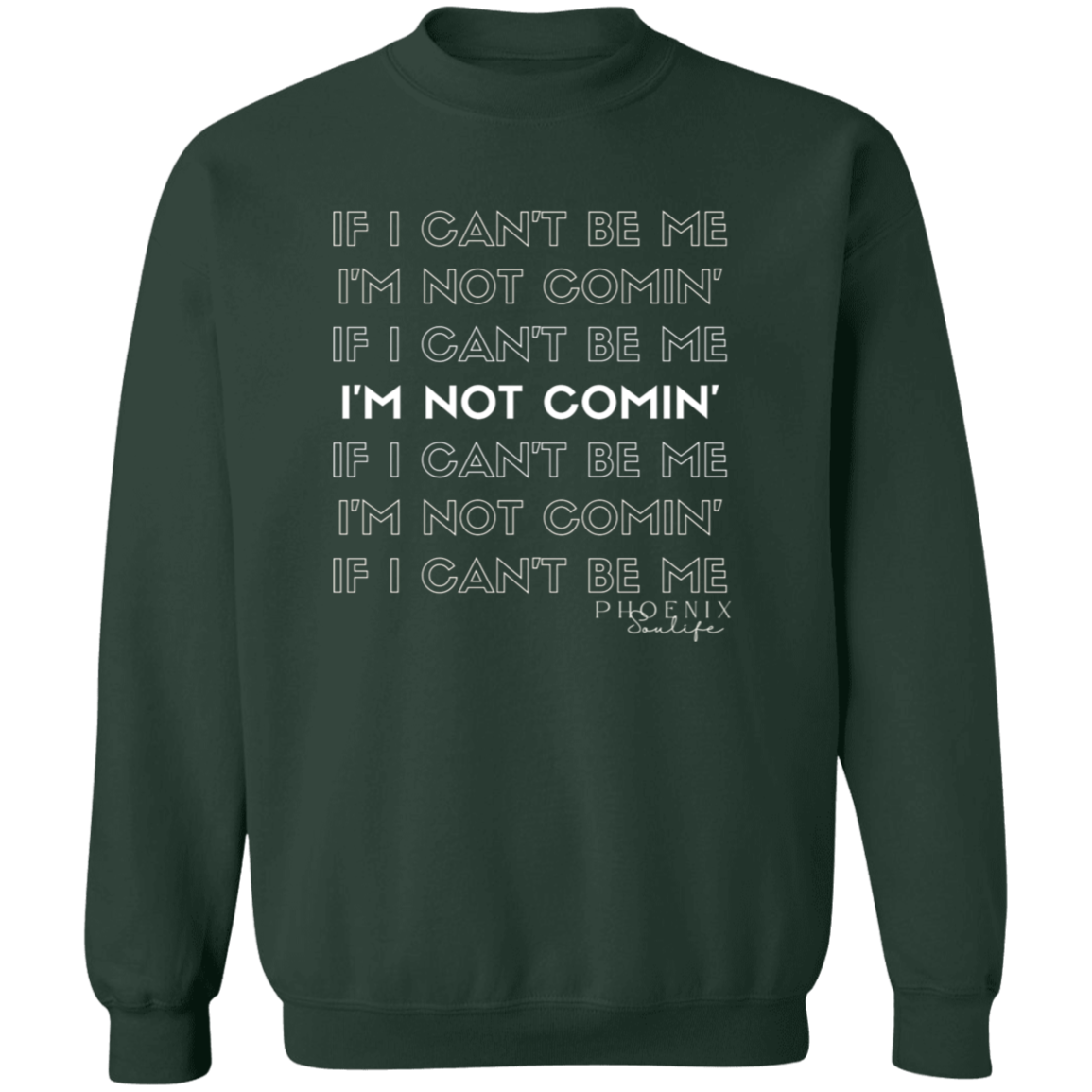 I'm Not Comin' Sweatshirt