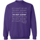I'm Not Comin' Sweatshirt