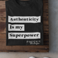 Authenticity is My Superpower Tee